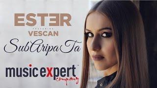 ESTER feat. Vescan - Sub Aripa ta (Official Video)