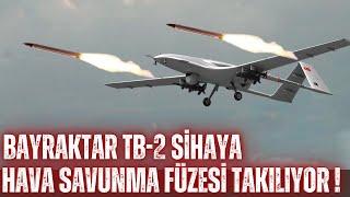 BAYRAKTAR TB-2'YE HAVA SAVUNMA FÜZESİ "SUNGUR" TAKILIYOR ! DÜNYADA İLK VE TEK