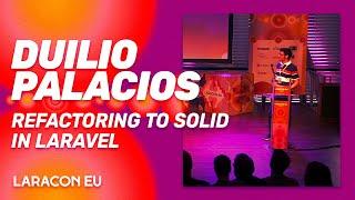 Laracon EU 2022 - Duilio Palacios - Refactoring to SOLID in Laravel