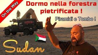 #49 Sudan 2 Tra piramidi trulli e tombe ! Dormo nella foresta pietrificata!