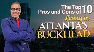 The top 10 Pros and Top 10 Cons of Living In Atlanta's Buckhead Neighborhood in 2023 | Bru Krebs