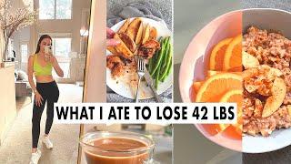 WHAT I ATE TO LOSE 42 LBS | WEIGHT LOSS MEAL PLAN FOR WOMEN | full day of eating + healthy recipes