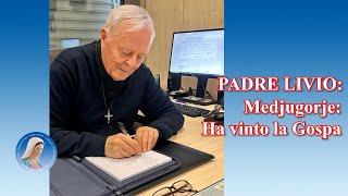 Padre Livio: Medjugorje: Ha vinto la Gospa