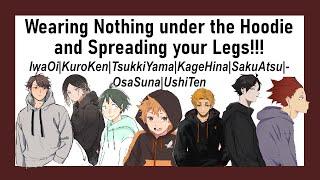 Haikyuu| Wearing Nothing Under the Hoodie and Spreading your Legs!!!