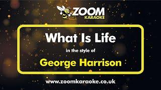 George Harrison - What Is Life - Karaoke Version from Zoom Karaoke