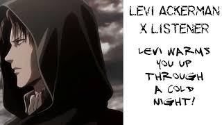 Levi Ackerman X Listener (Anime ASMR) “Levi Warms You Up Through A Cold Night!”