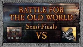 Battle for the Old World Tournament - Semi-Finals: LegendofTotalWar vs HaxoTheHunter!