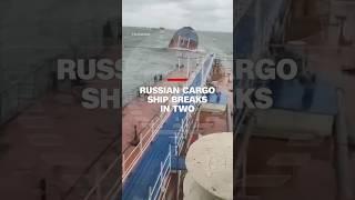 Video appears to show Russian cargo ship split in two, sinking near Crimea