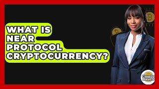 What Is Near Protocol Cryptocurrency? - CryptoBasics360.com