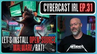 Installing Open-Source Malware/RAT - CyberCast IRL - Ep.31
