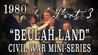 "Beulah Land" Mini-Series, Part 3 (1980) - Civil War Southern TV Drama