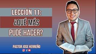 Lección 11: ¿Qué más pude hacer? | Pr Jose Herreño Repaso General Escuela Sabática 2025