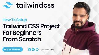 How To Setup Tailwind CSS Project For Beginners From Scratch - Tailwind CSS Tutorial