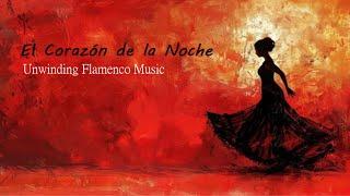 El Corazón de la Noche | 1 Hour Flamenco Music | Passionate, Acoustic, Rhythmic 