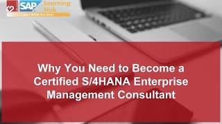 Why You Need to Become a Certified S/4HANA Enterprise Management Consultant