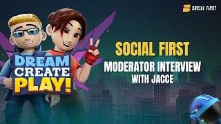 SOCIAL FIRST MODERATOR INTERVIEW WITH JACCE?! Dream, Create, Play! Social First