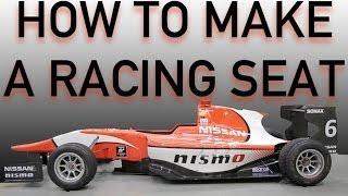 HOW TO MAKE A RACING SEAT