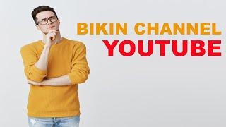 Kenapa Bikin Channel Youtube - Tujuan Membuat Channel Youtube