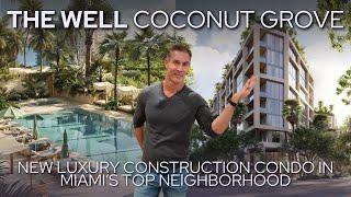 Introducing The Well Coconut Grove: Premier New Construction in Miami’s Top Neighborhood