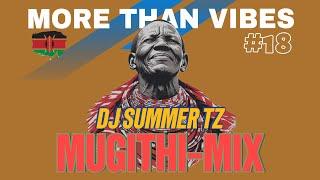 Dj Summer TZ More Than Vibes Mix #18 #MugithiMix