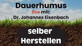 Dauerhumus selber Herstellen, live mit Dr. Johannes Eisenbach