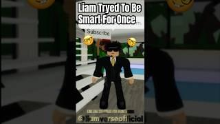 Liam Tryed To Be Smart For Once  | #roblox #brookhaven #shorts #relatable