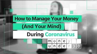 How to Manage Your Money (And Your Mind) During Coronavirus