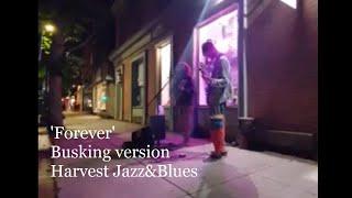 Busking 'Forever"~ Harvest Jazz&Blues Fest 2021