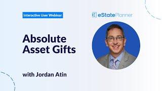 eState Planner Interactive Webinar - Absolute Asset Gifts