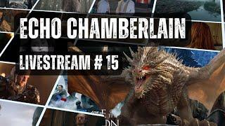 Echo Chamberlain Livestream #15