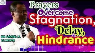 Prayers to Overcome Stagnation,Delay,Hindrance || DR. DANIEL K. OLUKOYA