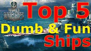 World of Warships- Top 5 Dumb & Fun Ships