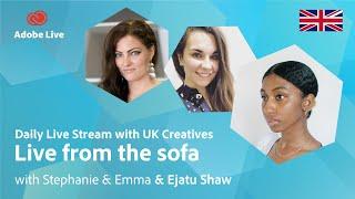 Live from the sofa with Stephanie, Emma & Ejatu Shaw | Adobe Live