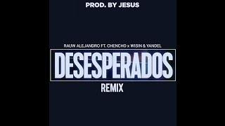 Rauw Alejandro Ft. Chencho x Wisin & Yandel - Desesperados (REMIX)