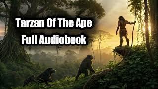 Tarzan Of The Ape (1912) -  Full Audiobook