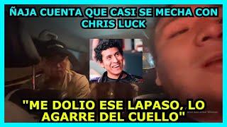 EL ÑAJA CUENTA QUE CASI SE P3LEA CON CHRIS LUCK POR M3TERLE LAPAS0, LO AGARRE DEL CU3LLO