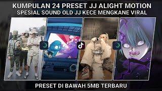 KUMPULAN 24 PRESET JJ ALIGHT MOTION SPESIAL SOUND OLD JJ KECE VIRAL 2024 | PRESET DI BAWAH 5 MB