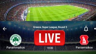 LIVE:Panathinaikos VS Panserraikos Greece super league Round 5