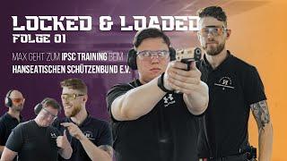 Locked & Loaded - Folge 01 IPSC Training beim Hanseatischen Schützenbund e.V.