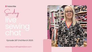 Live Sewing Chat -Episode 187