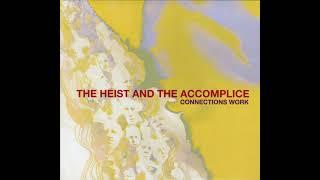 The Heist and the Accomplice - Connections Work (2008, Full Album)