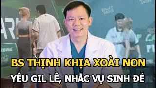 BS Thịnh khịa Xoài Non yêu Gil Lê, nhắc vụ sinh đẻ