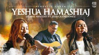 Yeshua Hamashiaj [Montesanto Cover] | Debbie Navedo Ft Jessica Ordoñez | 418 Records Canal oficial