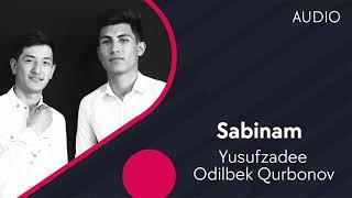 Yusufzadee va Odilbek Qurbonov - Sabinam | Юсуфзаде ва Одилбек Курбонов - Сабинам (AUDIO)