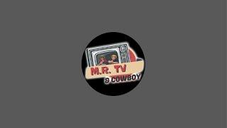 M.R. TV & Cowboy is live! Wet Wednesday 