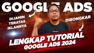  LENGKAP - CARA BERIKLAN & TUTORIAL GOOGLE ADS 2024 DARI DASAR PEMULA TERBARU - GOOGLE ADS TUTORIAL