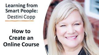 Destini Copp: How to Create an Online Course