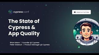 The State of Cypress and Application Quality | Brian Mann & Peter Stakoun