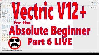 Live Q&A #258 – Vectric V12+ for the Absolute Beginner – Part 6