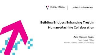 Amir-Hossein Karimi | Building Bridges: Enhancing Trust in Human-Machine Collaboration